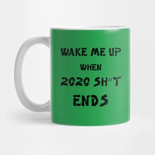 Wake me up when 2020 shit ends Mug